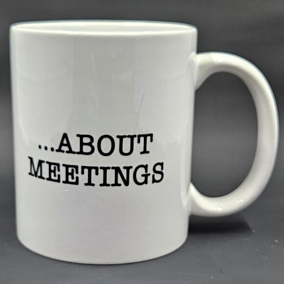Office Humor Coffee Mug    I ❤️ Meetings ...About meetings - Picture 2 of 9